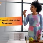 Best 10 Healthy Foods for Dancers